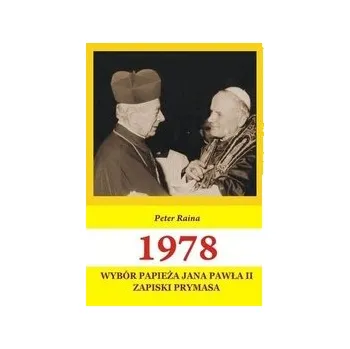 Literární biografie 1978 Wybór Papieża Jana Pawła II. Zapiski Prymasa - Raina, Peter