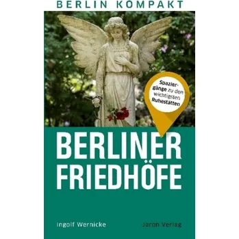 Cestování Berliner Friedhöfe - Wernicke, Ingolf