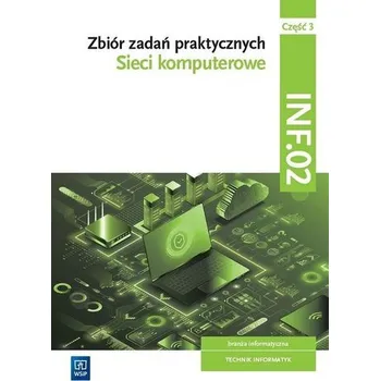 Sieci komputerowe. Kwal INF.02 Zbiór zadań cz.3 - praca zbiorowa