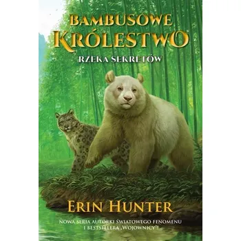 Bambusowe Królestwo T.2 Rzeka Sekretów - Erin Hunter