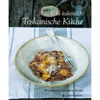 Echt Italienisch! Toskanische Küche - Baccetti, Paola