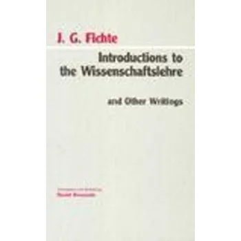 Introductions to the Wissenschaftslehre and Other Writings (1797-1800) - Fichte, Johann G.