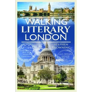 Cestování Walking Literary London - Browning, Stephen; Tink, Daniel