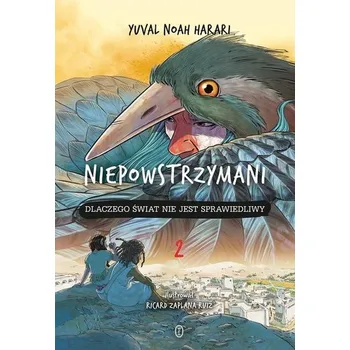 Niepowstrzymani T.2. Dlaczego świat nie jest... - Harari Noah Yuval