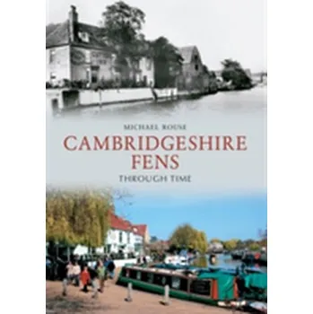 The Cambridgeshire Fens Through Time - Sari Gilbert