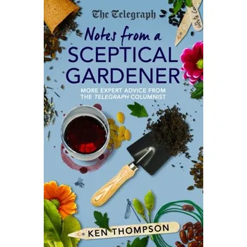 Notes From a Sceptical Gardener - Thompson, Ken