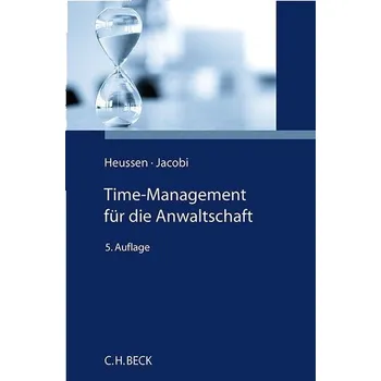 Time-Management für die Anwaltschaft - Heussen, Benno
