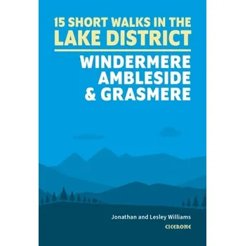 Cestování Short Walks in the Lake District: Windermere Ambleside and Grasmere - Bishop, Peter; Williams, Lesley
