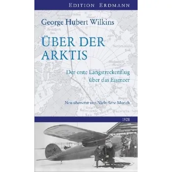 Literární cestopis Über der Arktis - Wilkins, George Hubert