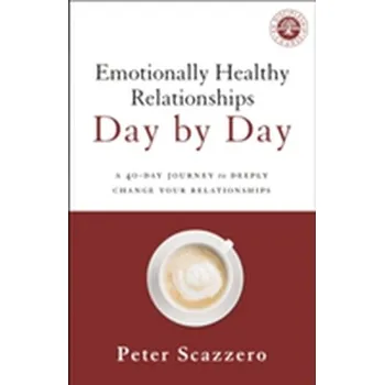 Emotionally Healthy Relationships Day by Day - Scazzero, Peter