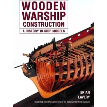 Wooden Warship Construction - Brian Lavery