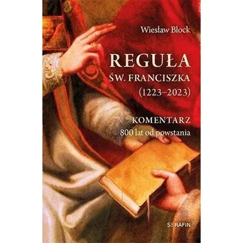 Reguła św. Franciszka z Asyżu (1223-2023) - Wiesław Block