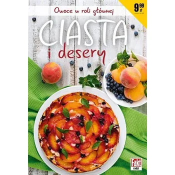 Fakt radzi. Ciasta i desery. Owoce w roli głównej - Wanda Bednarczuk, Wojciech Sroczyński