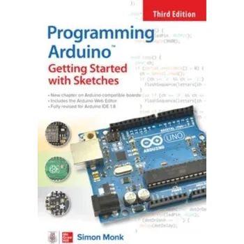 Technika Programming Arduino: Getting Started with Sketches, Third Edition - Monk, Simon