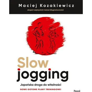Slow jogging. Japońska droga do witalności w.2 - Maciej Kozakiewicz