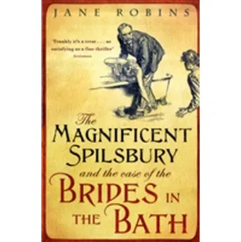 Literární biografie The Magnificent Spilsbury and the Case of the Brides in the Bath - Robins, Jane