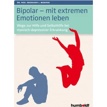 Bipolar - mit extremen Emotionen leben - Wormer, Eberhard J.
