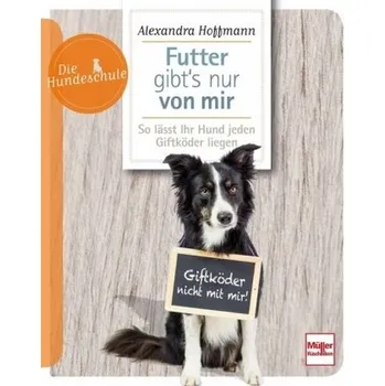 Futter gibt's nur von mir - Hoffmann, Alexandra
