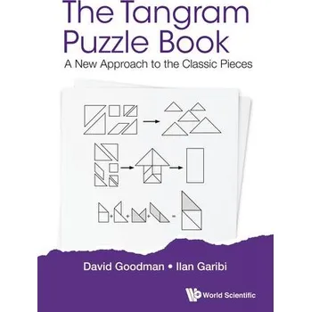Tangram Puzzle Book, The: A New Approach To The Classic Pieces - Garibi, Ilan (Holon Inst Of Technology, Israel); Goodman, David Hillel (-)