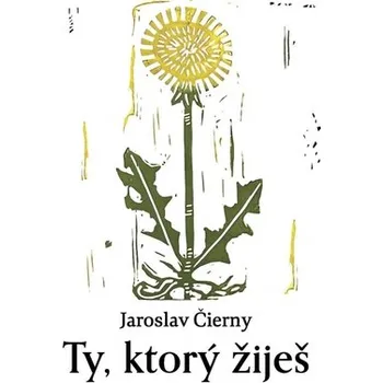 Poezie Ty, ktorý žiješ - Čierny Jaroslav