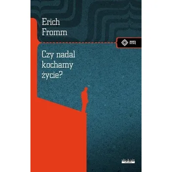 Czy nadal kochamy życie? - Erich Fromm