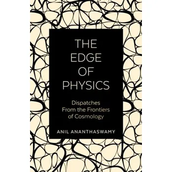 The Edge of Physics - Ananthaswamy, Anil