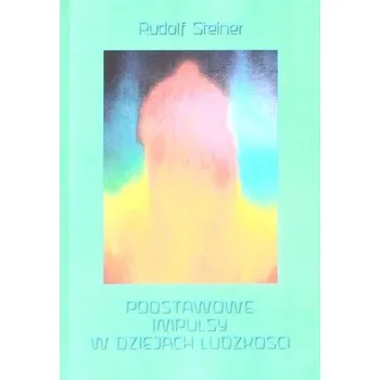 Kniha Podstawowe impulsy w dziejach ludzkości - Rudolf Steiner