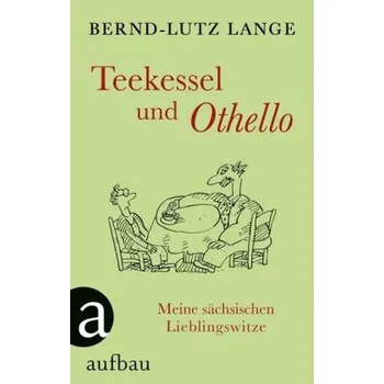 Teekessel und Othello - Lange, Bernd-Lutz