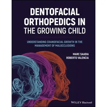Dentofacial Orthopedics in the Growing Child - Understanding Craniofacial Growth in the Management of Malocclusions - Saadia, Marc (Technological University of Mexico); Valencia, Roberto (Technological University of Mexico)