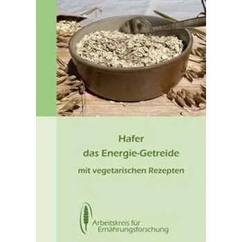 Hafer - das Energie-Getreide - Kühne, Petra [DE] (2022, Brožura, Arbeitskreis)