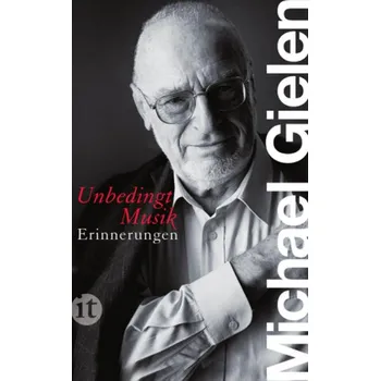 Literární biografie »Unbedingt Musik« - Gielen, Michael