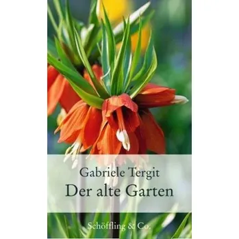 Der alte Garten - Tergit, Gabriele