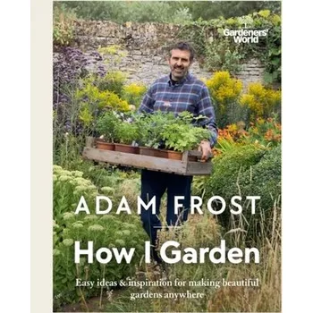Kniha Gardener's World: How I Garden - Frost, Adam