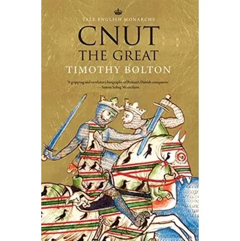 Cnut the Great - Bolton, Timothy [EN] (2019, Brožovaná / brožovaná, Yale University Press)