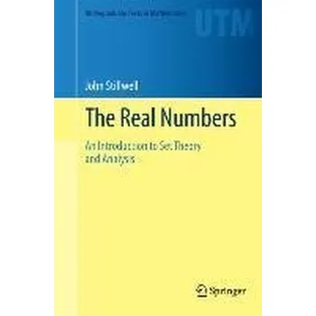 Matematika The Real Numbers - Stillwell, John
