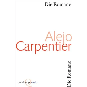 Die Romane - Carpentier, Alejo