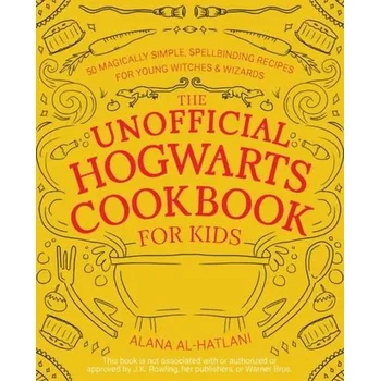 Unnofficial Hogwarts Cookbook For Kids - Al-Hatlani, Alana