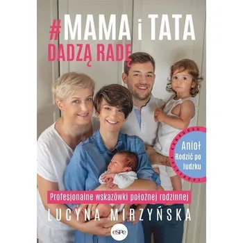 #Mama i tata dadzą radę. Profesjonalne wskazówki.. - Lucyna Mirzyńska