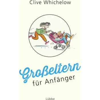 Großeltern für Anfänger - Whichelow, Clive