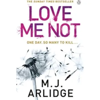 Beletrie pro dospělé Love Me Not - Arlidge M.J.