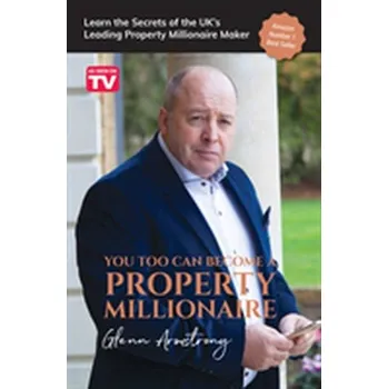 You Too Can Become a Property Millionaire - Armstrong, Glenn