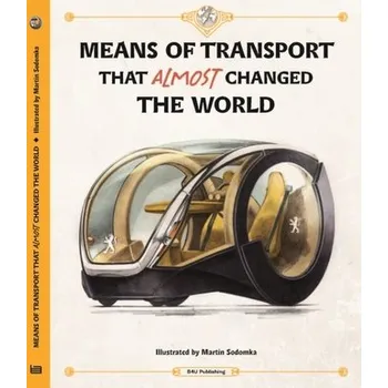 Means of Transport That Did Not Change the World - Velcovsky, Tom; Sekaninova, Stepanka
