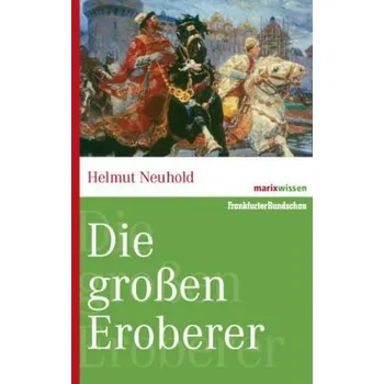 Literární biografie Die großen Eroberer - Neuhold, Helmut