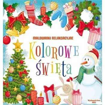 Pohádka Kolorowe święta. Malowanki relaksacyjne - praca zbiorowa