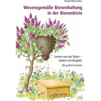 Wesensgemäße Bienenhaltung in der Bienenkiste - Klein, Erhard M.