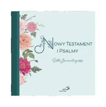 Nowy Testament i Psalmy. Bible Journaling - praca zbiorowa