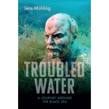 Cestování Troubled Water - Mühling, Jens [EN] (2022, Brožovaná, Haus Publishing)