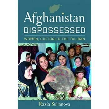 Afghanistan Dispossessed - Sultanova, Razia