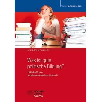 Was ist gute politische Bildung? - Autorengruppe Fachdidaktik