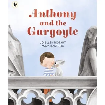 Kniha Anthony and the Gargoyle - Bogart, Jo Ellen [EN] (2022, Brožovaná, Walker Books Ltd.)